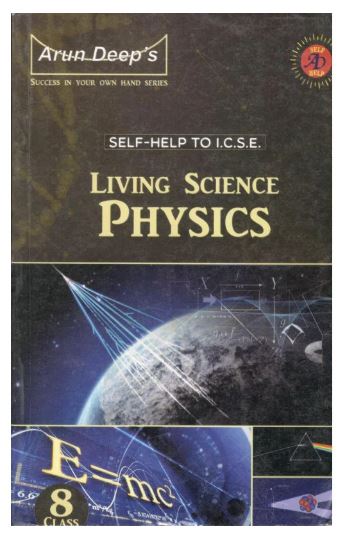 Self - Help To I.C.S.E. Living Science Physics Class 8